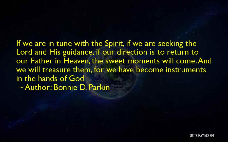 Seeking God Will Quotes By Bonnie D. Parkin