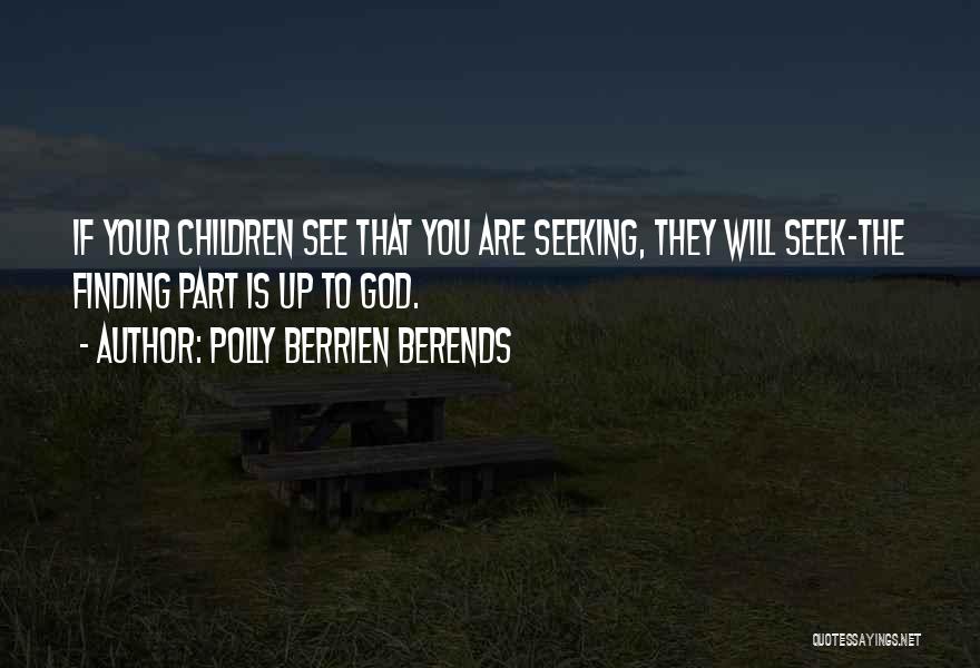 Seeking God Will Quotes By Polly Berrien Berends