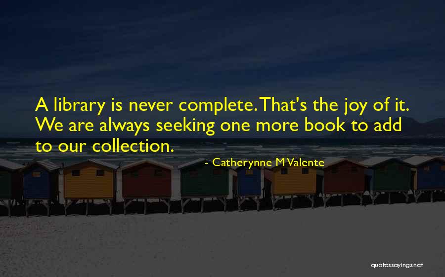 Seeking Joy Quotes By Catherynne M Valente Seeking Joy Quotes By Catherynne M Valente