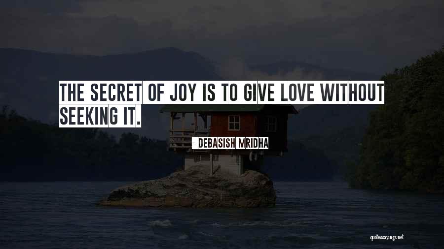 Seeking Joy Quotes By Debasish Mridha Seeking Joy Quotes By Debasish Mridha