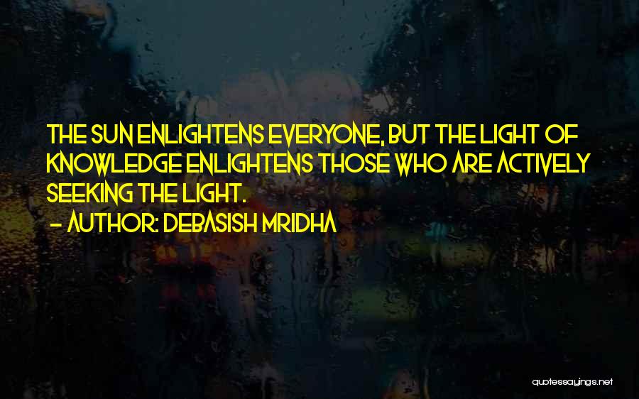 Seeking Light Quotes By Debasish Mridha