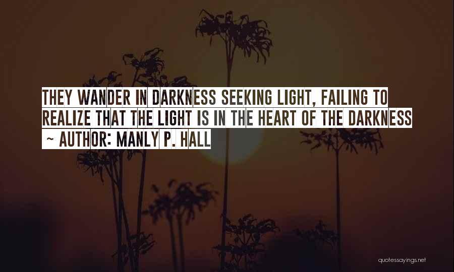 Seeking Light Quotes By Manly P. Hall