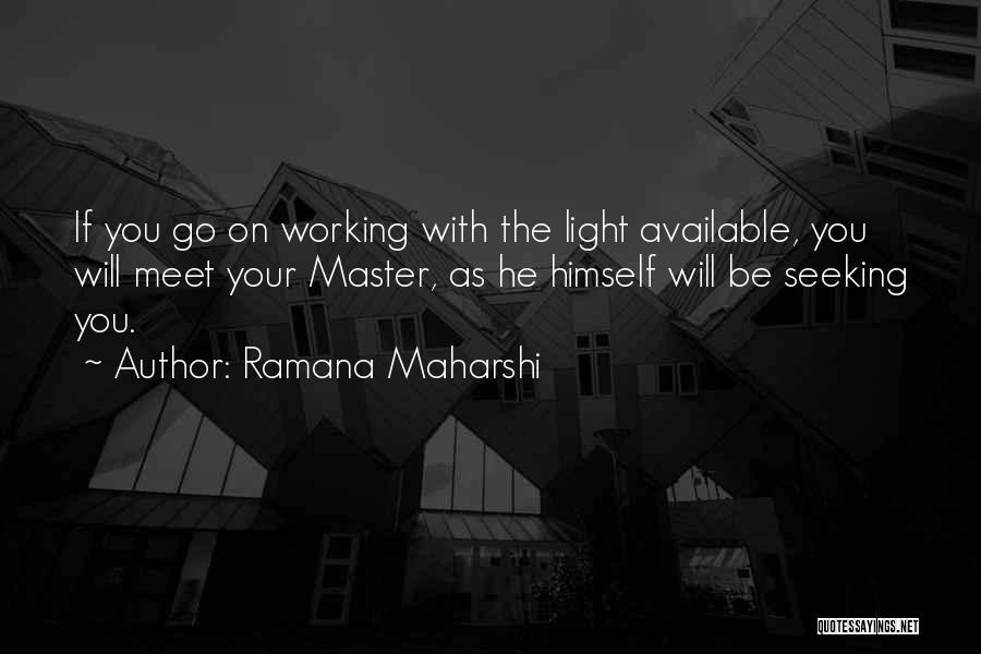 Seeking Light Quotes By Ramana Maharshi
