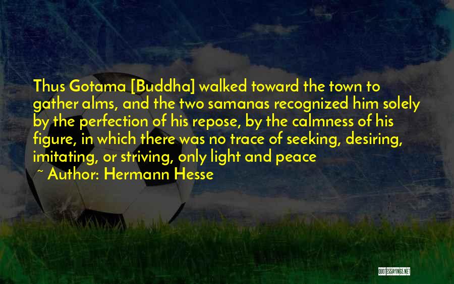 Seeking Peace Quotes By Hermann Hesse