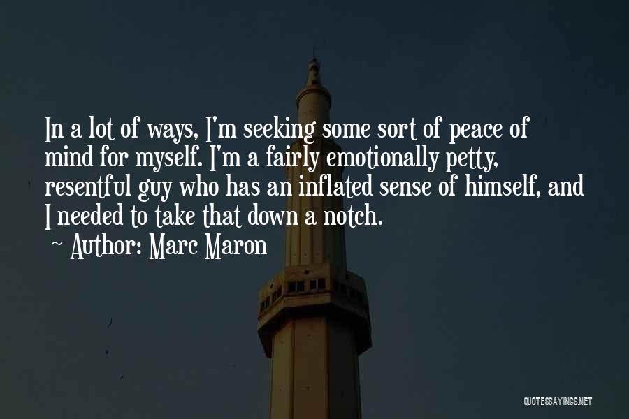 Seeking Peace Quotes By Marc Maron