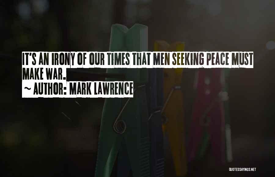 Seeking Peace Quotes By Mark Lawrence