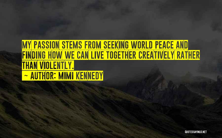 Seeking Peace Quotes By Mimi Kennedy