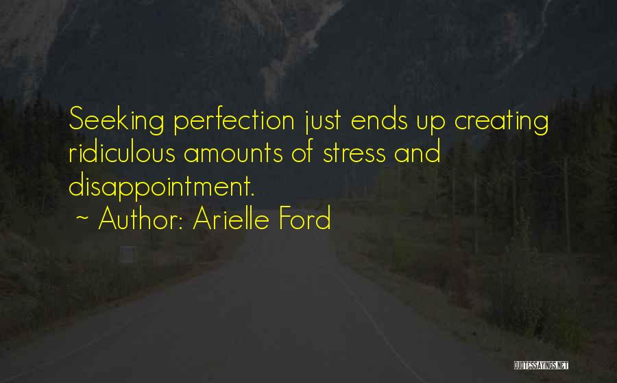 Seeking Perfection Quotes By Arielle Ford