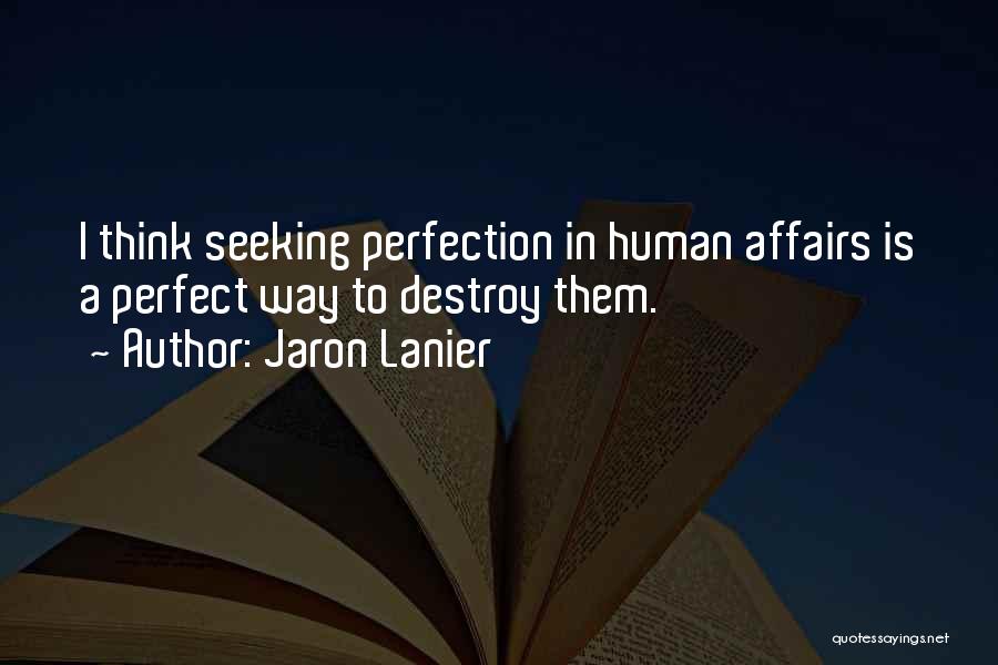 Seeking Perfection Quotes By Jaron Lanier