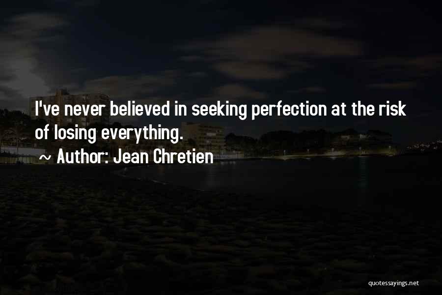 Seeking Perfection Quotes By Jean Chretien