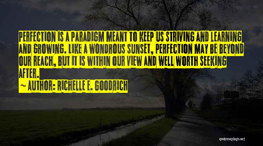 Seeking Perfection Quotes By Richelle E. Goodrich