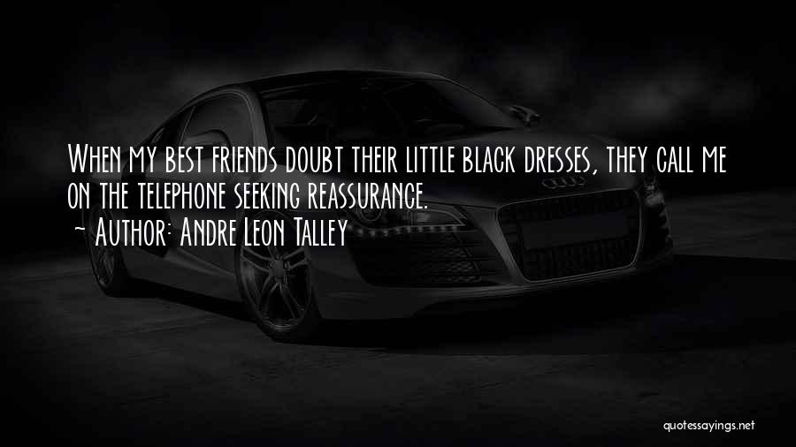 Seeking Reassurance Quotes By Andre Leon Talley