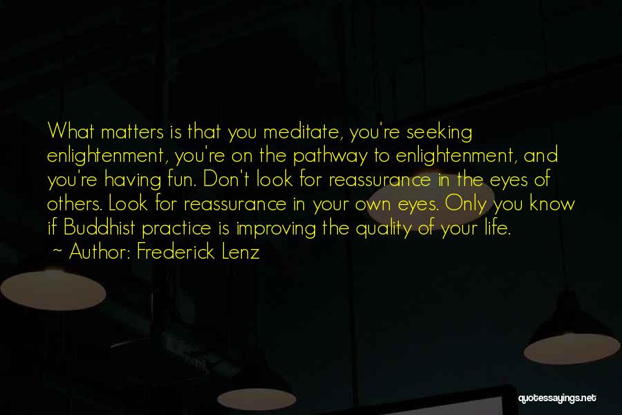 Seeking Reassurance Quotes By Frederick Lenz