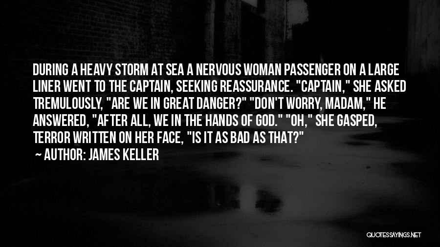 Seeking Reassurance Quotes By James Keller