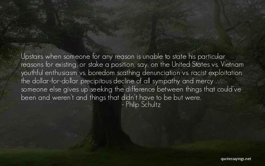 Seeking Someone Quotes By Philip Schultz Seeking Someone Quotes By Philip Schultz