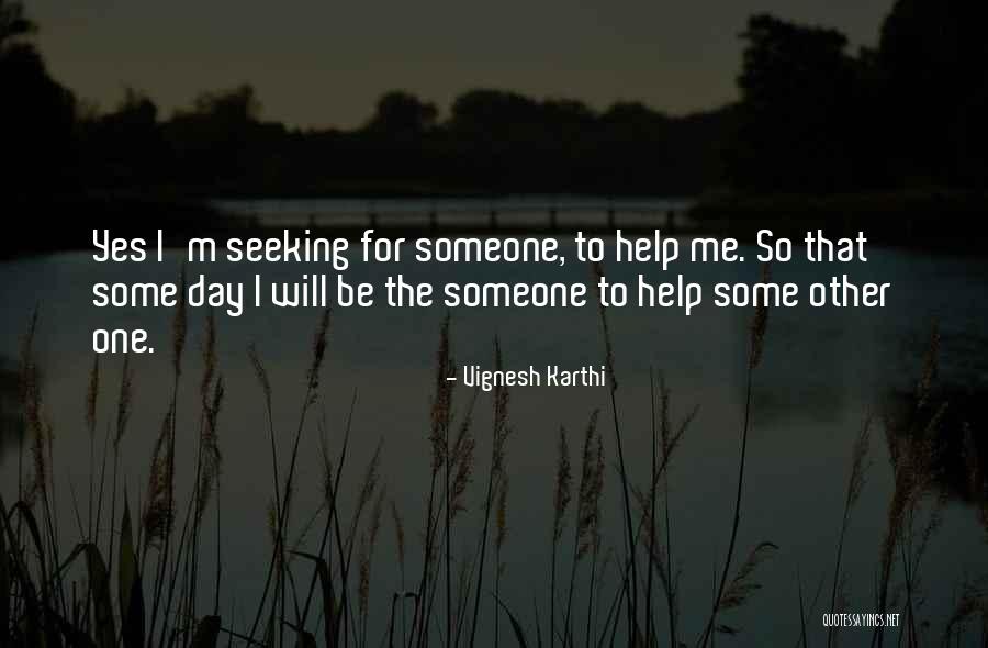 Seeking Someone Quotes By Vignesh Karthi Seeking Someone Quotes By Vignesh Karthi
