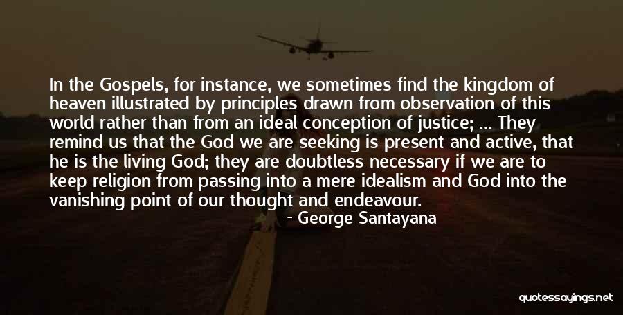Seeking The Kingdom Of God Quotes By George Santayana Seeking The Kingdom Of God Quotes By George Santayana