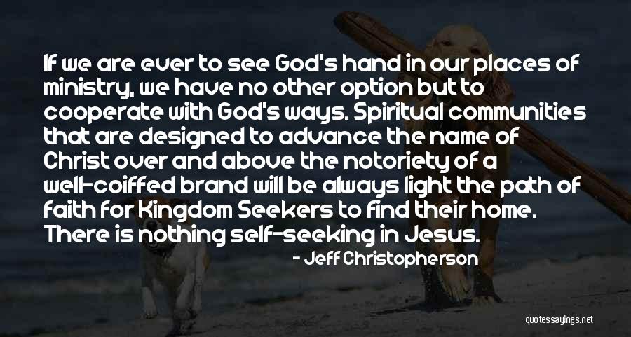 Seeking The Kingdom Of God Quotes By Jeff Christopherson Seeking The Kingdom Of God Quotes By Jeff Christopherson