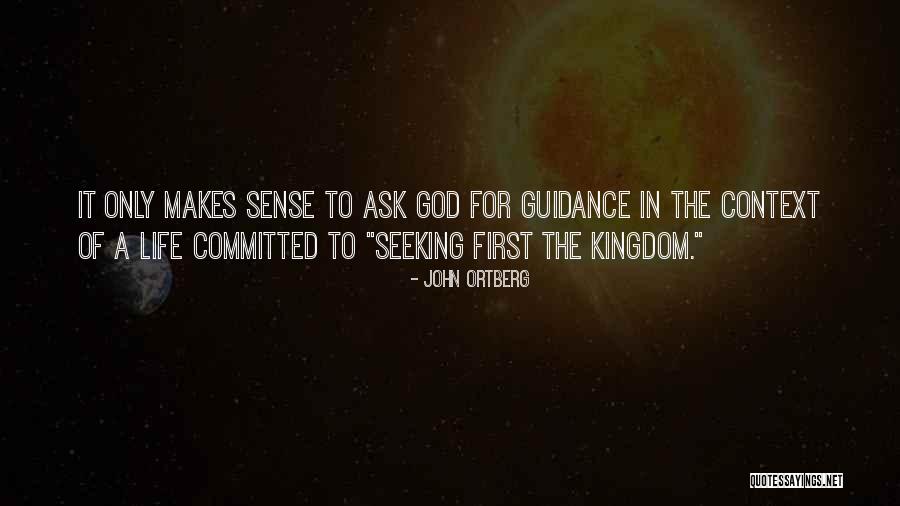 Seeking The Kingdom Of God Quotes By John Ortberg Seeking The Kingdom Of God Quotes By John Ortberg
