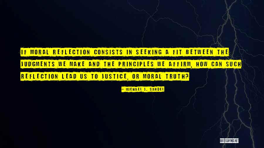 Seeking Truth And Justice Quotes By Michael J. Sandel Seeking Truth And Justice Quotes By Michael J. Sandel