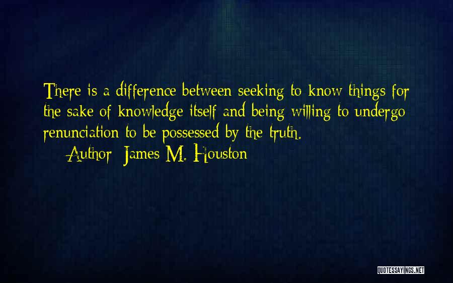 Seeking Truth Quotes By James M. Houston