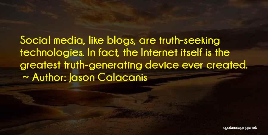 Seeking Truth Quotes By Jason Calacanis