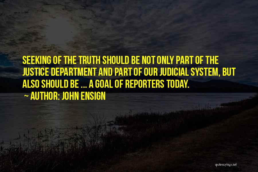 Seeking Truth Quotes By John Ensign