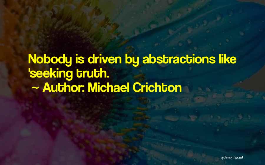 Seeking Truth Quotes By Michael Crichton