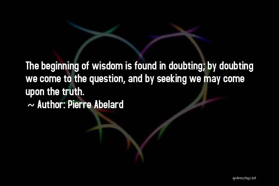 Seeking Wisdom Quotes By Pierre Abelard