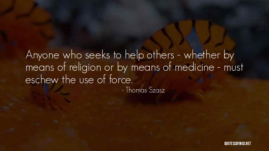 Seeks Religion Quotes By Thomas Szasz Seeks Religion Quotes By Thomas Szasz