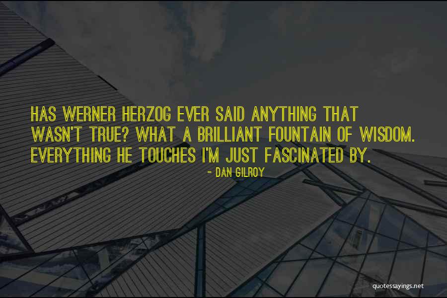 Seelevelhx Quotes By Dan Gilroy Seelevelhx Quotes By Dan Gilroy