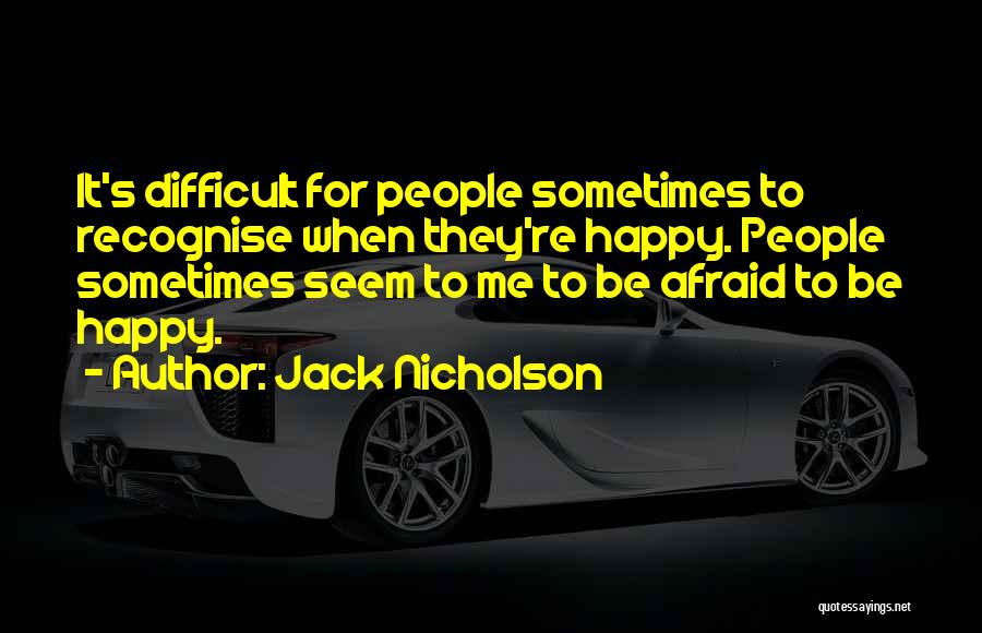 Seem Happy Quotes By Jack Nicholson