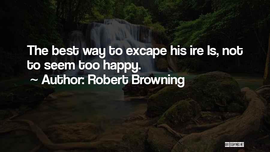 Seem Happy Quotes By Robert Browning