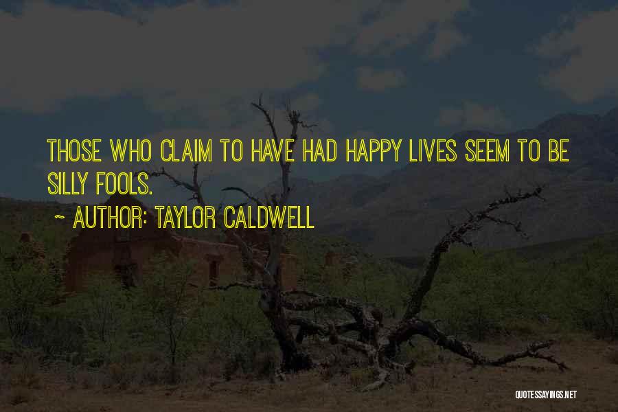 Seem Happy Quotes By Taylor Caldwell
