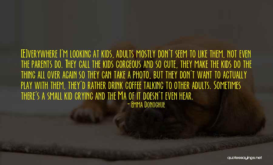 Seem Like Quotes By Emma Donoghue Seem Like Quotes By Emma Donoghue