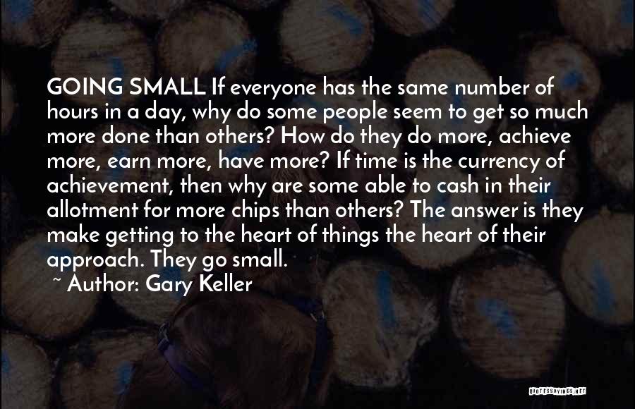 Seem So Small Quotes By Gary Keller