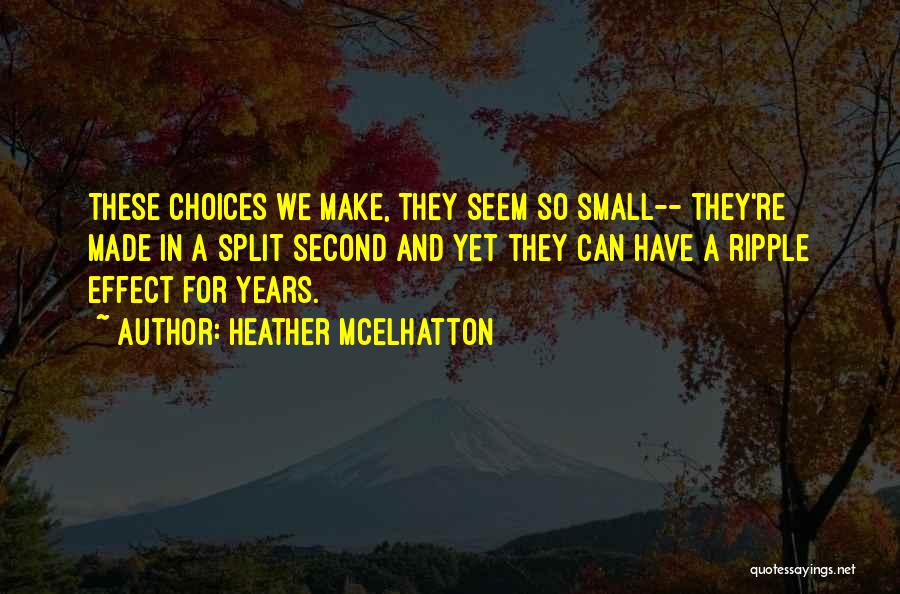 Seem So Small Quotes By Heather McElhatton