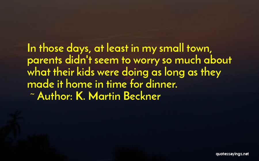 Seem So Small Quotes By K. Martin Beckner