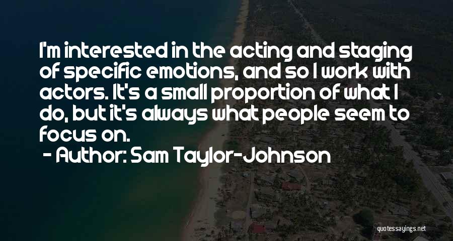 Seem So Small Quotes By Sam Taylor-Johnson