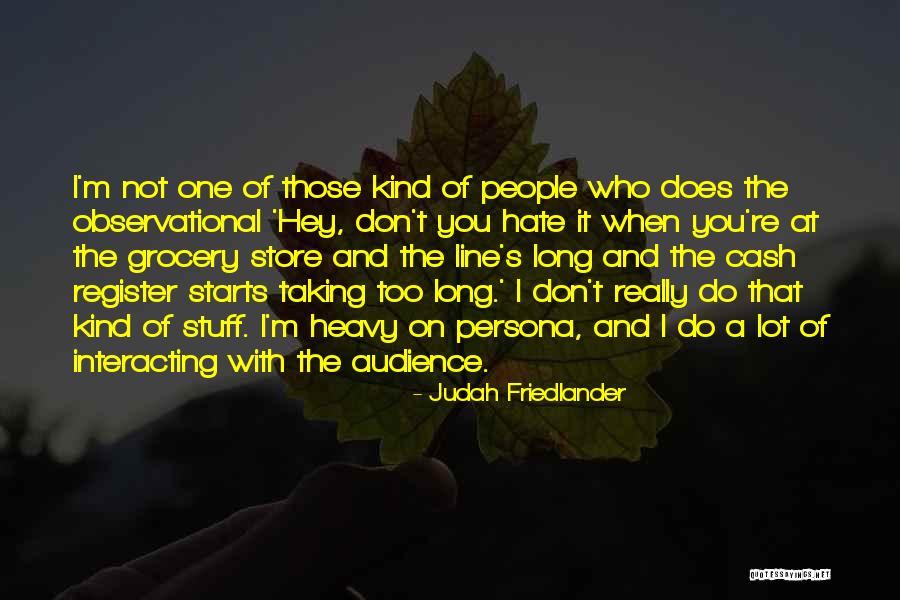 Seemannslohn Quotes By Judah Friedlander Seemannslohn Quotes By Judah Friedlander