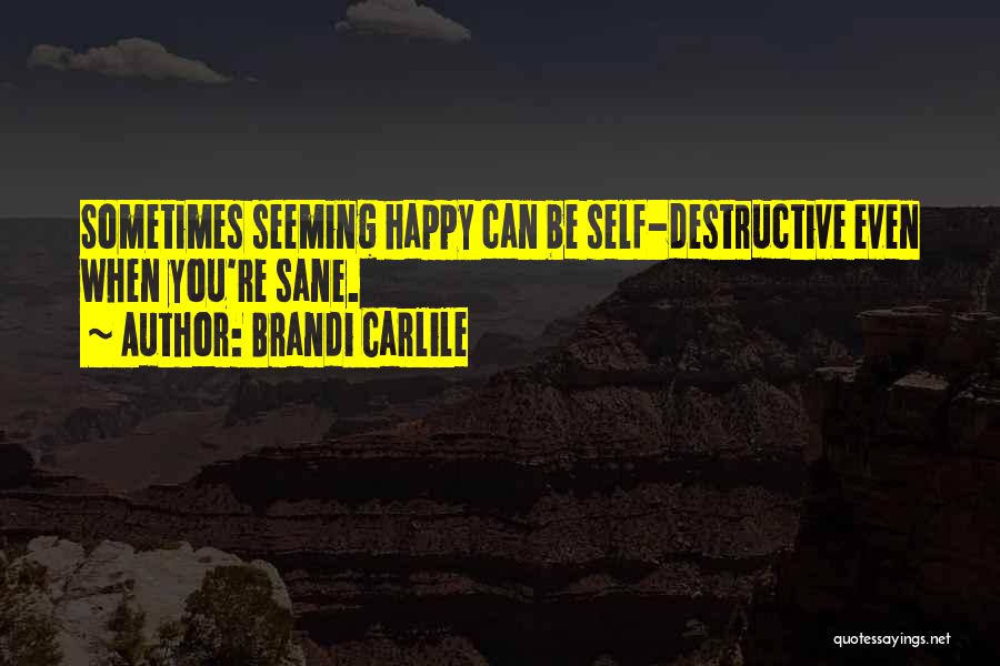 Seeming Happy Quotes By Brandi Carlile