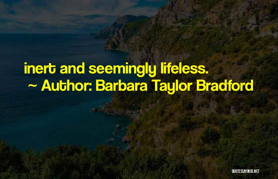 Seemingly Quotes By Barbara Taylor Bradford
