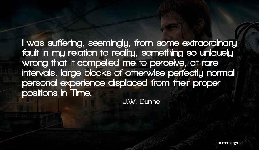 Seemingly Quotes By J.W. Dunne