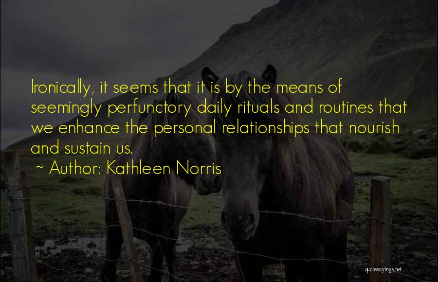 Seemingly Quotes By Kathleen Norris