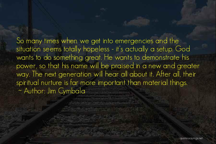 Seems Hopeless Quotes By Jim Cymbala