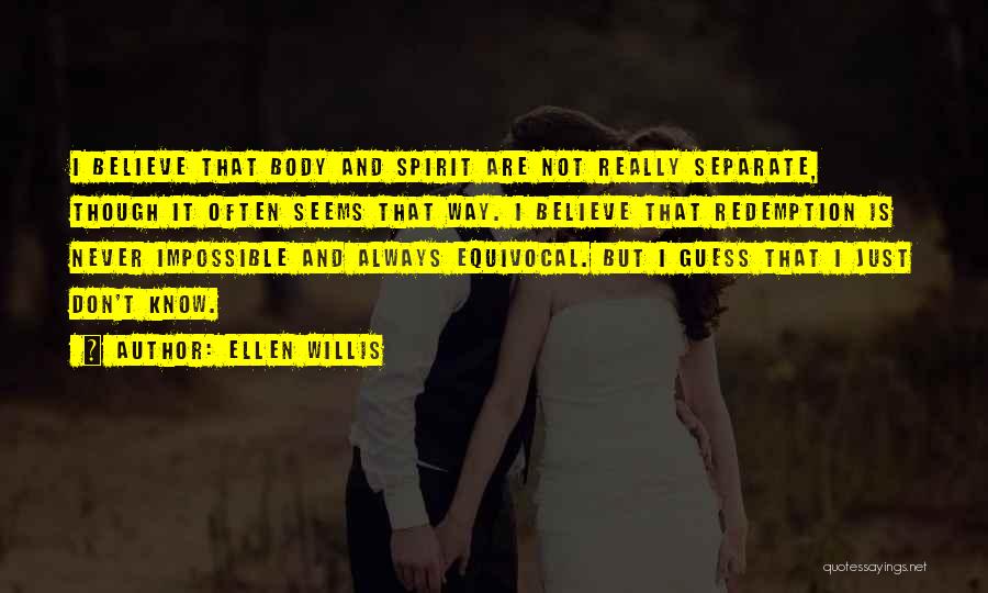 Seems Impossible Quotes By Ellen Willis