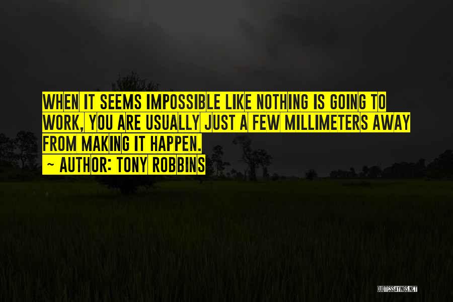 Seems Impossible Quotes By Tony Robbins