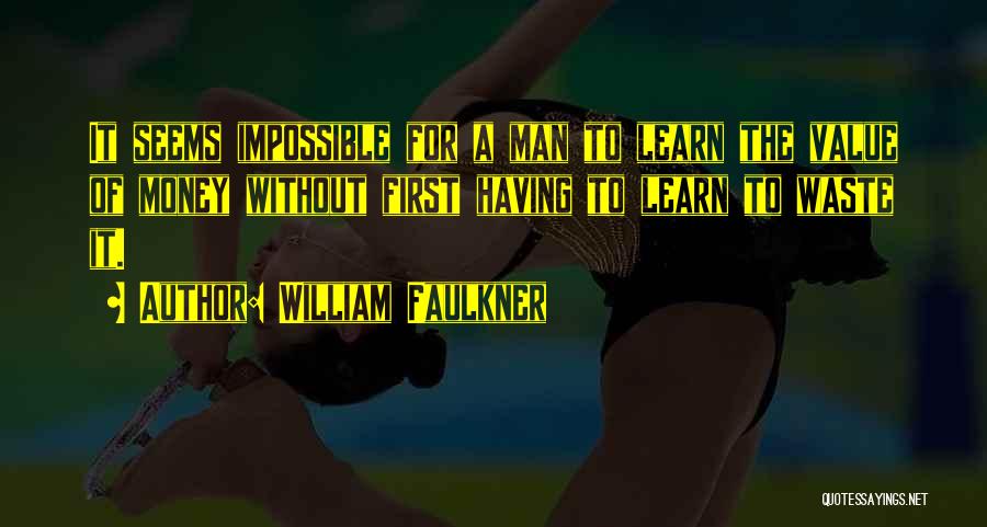 Seems Impossible Quotes By William Faulkner