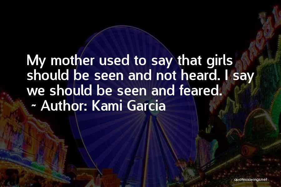 Seen And Not Heard Quotes By Kami Garcia