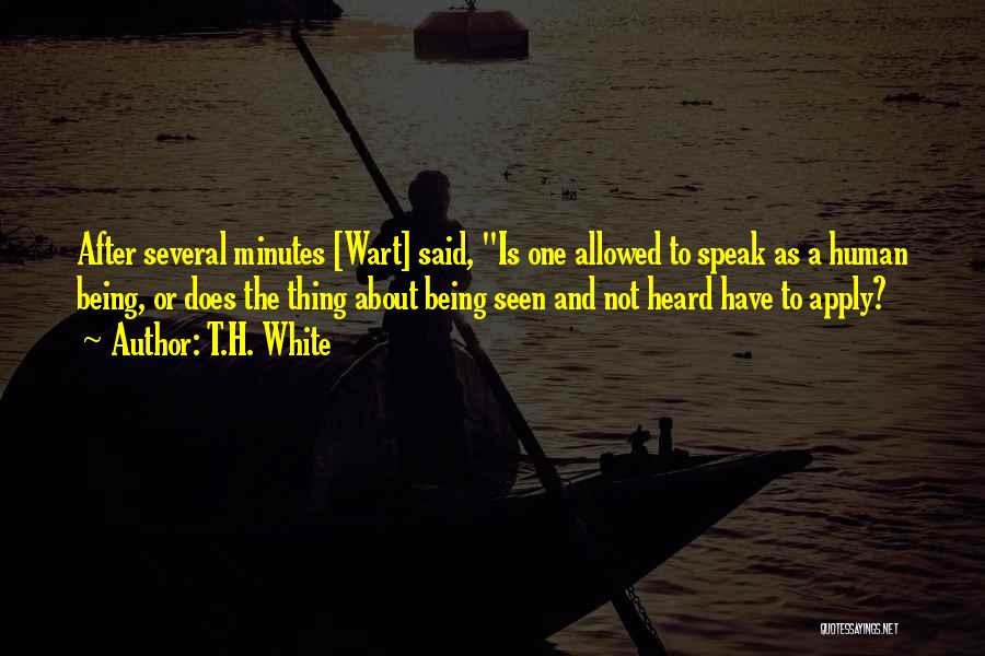 Seen And Not Heard Quotes By T.H. White
